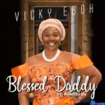 Vicky Eboh Blessed Daddy