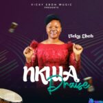 Vicky Eboh Nkwa Praise