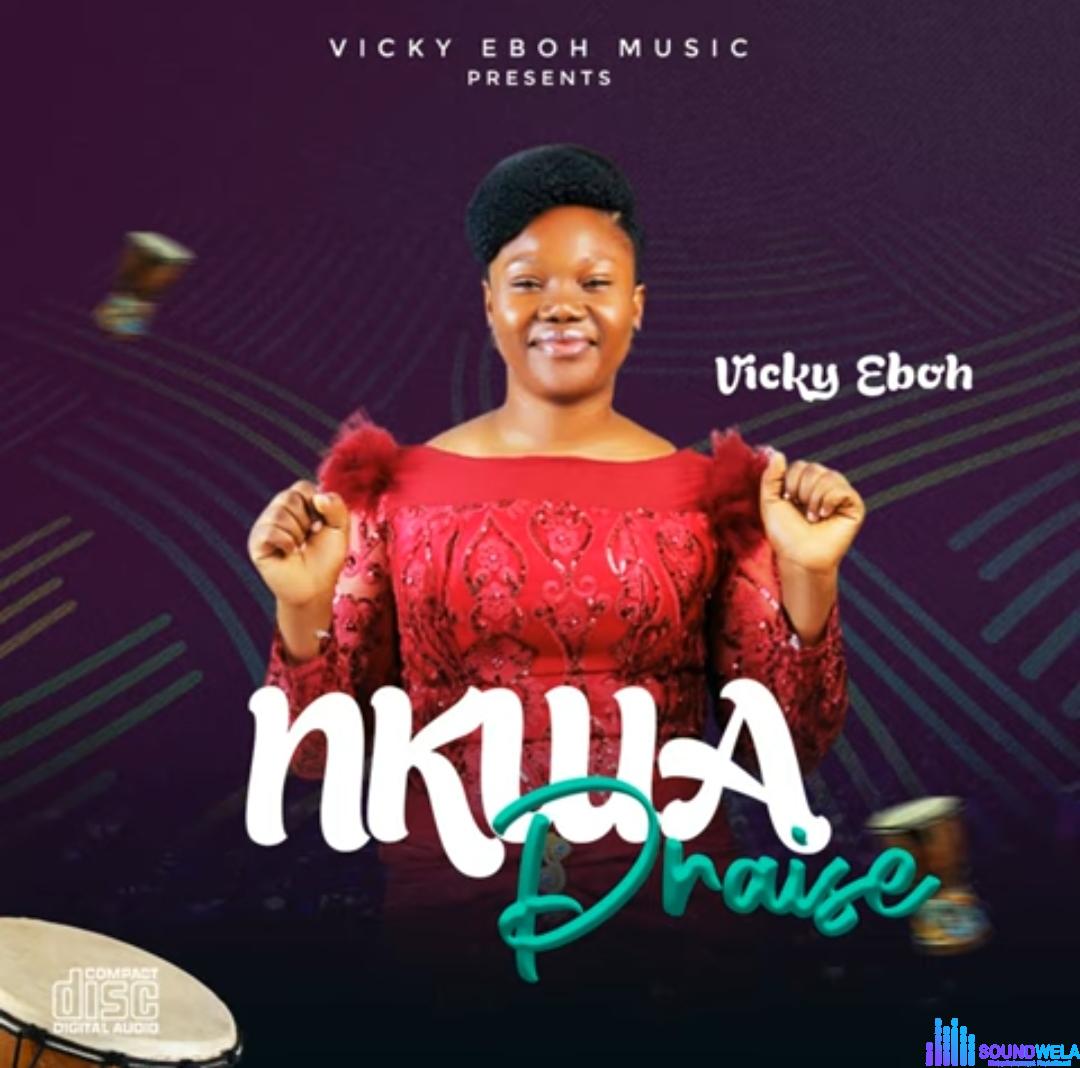 Vicky Eboh Nkwa Praise
